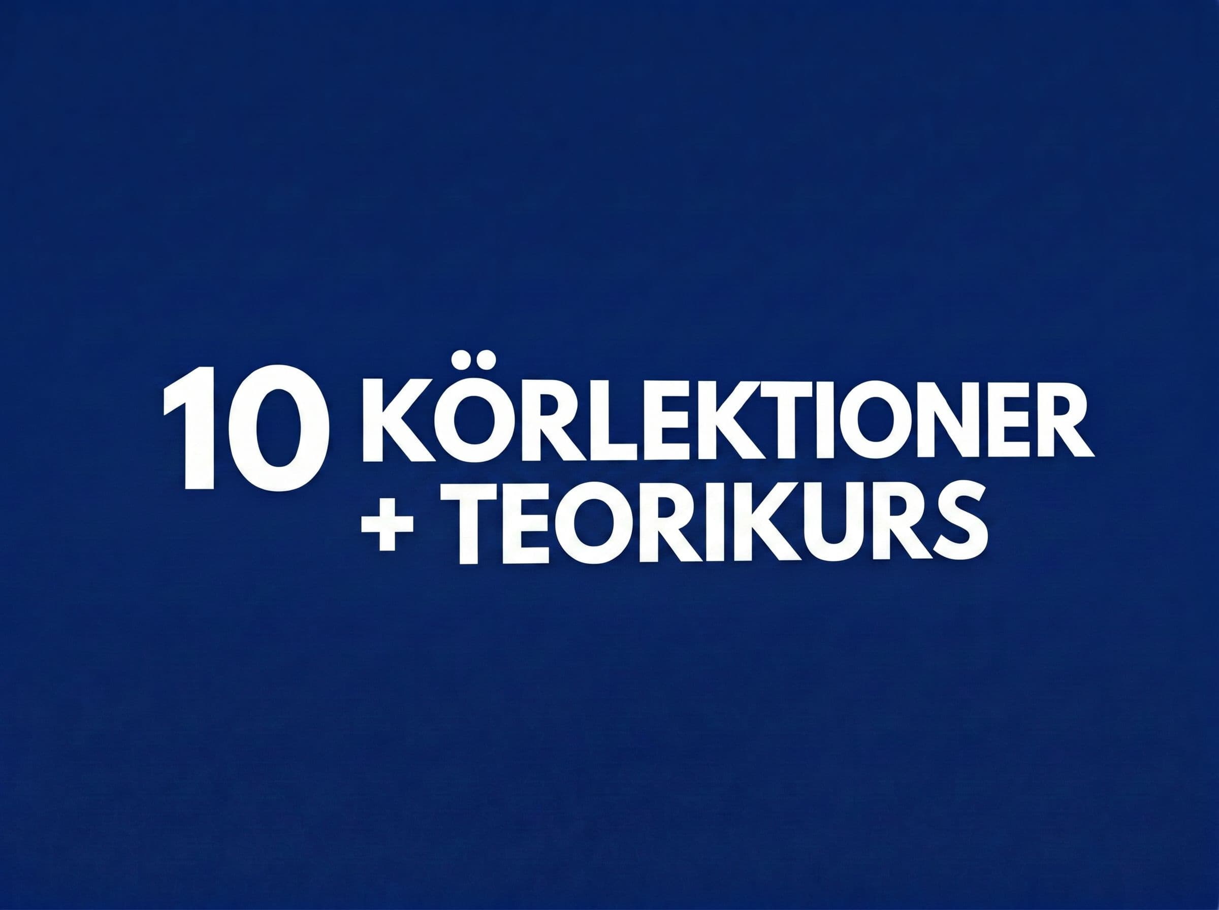 Körlektioner 10 st + teori